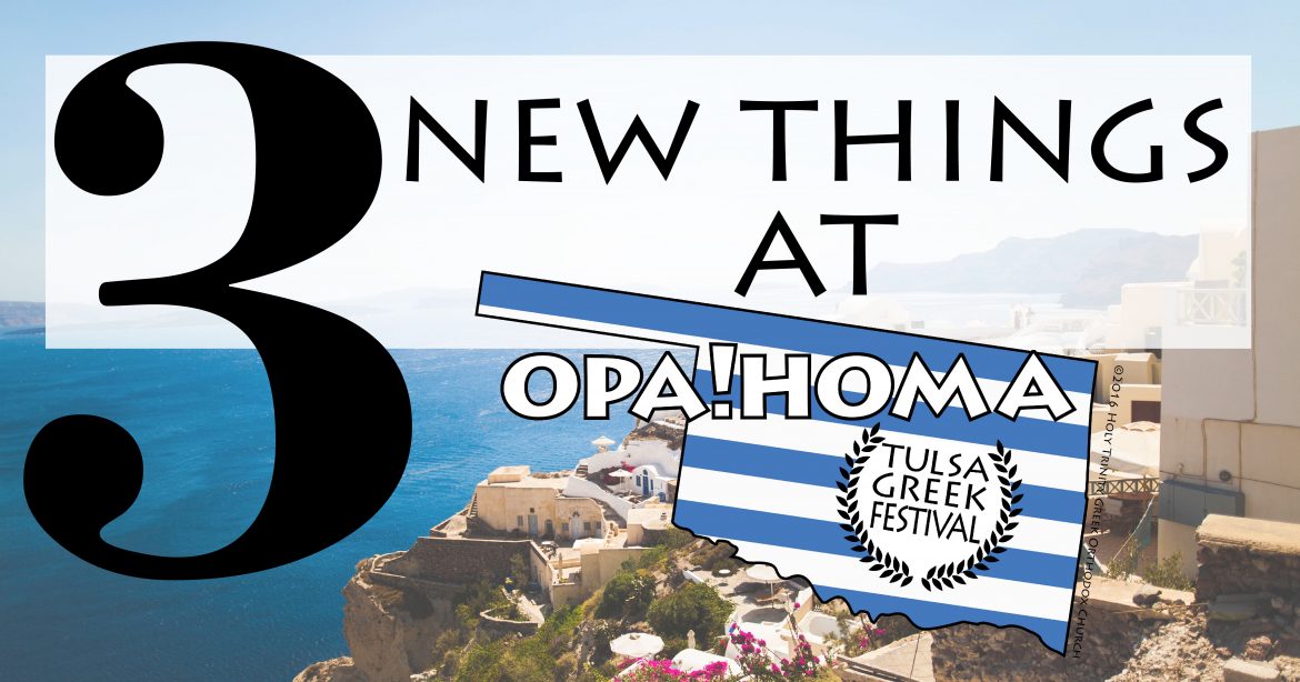 3 New Things To Look for At the Tulsa Greek Festival – Tulsa Greek Festival